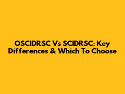 OSCIDRSC Vs SCIDRSC: Key Differences & Which To Choose