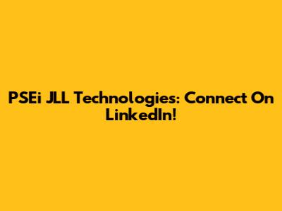 PSEi JLL Technologies: Connect On LinkedIn!